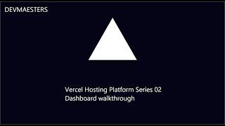 Vercel Hosting Platform Series 02  Dashboard walkthrough