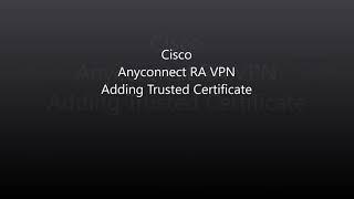 Cisco Anyconnect: Adding 3rd Party Trusted Certificate