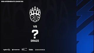 BIG EQUIPA vs DRAZE // ESEA Intermediate League - Season 52 [BO1]