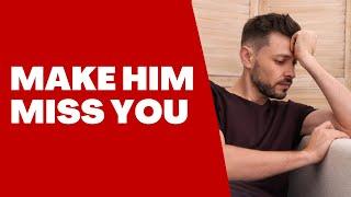 5 Ways to Make Him Miss You