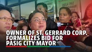 St. Gerrard Corp. boss formalizes bid for Pasig City mayor | ABS-CBN News