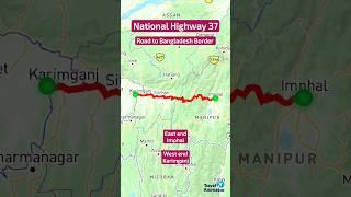 Road to Bangladesh Border | National Highway 37 | India