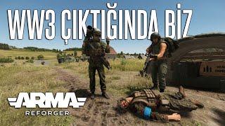 WW3 çıktığında TAKIM ARKADAŞLARINIZ! | ARMA REFORGER TÜRKÇE