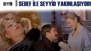 Seyyid Türk Filmi | Seyyid İle Sedef Yakınlaşıyor!