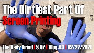 THE DIRTIEST PART OF SCREEN PRINTING : It's Time To Reclaim Some Screens  (S:07/Vlog 043)