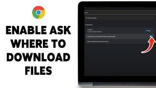 How To Enable Google Chrome Ask Where To Download Files 2024 | Control Your File Downloads On Chrome