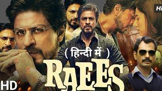 Raees Full Movie Hindi Dubbed | Shahrukh Khan | Nawazuddin Siddiqui | HD 1080p | Review And Details