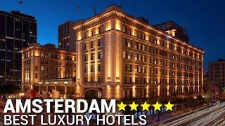 Top 10 Best Luxury 5 Star Hotels In AMSTERDAM , The Netherlands | Best Hotels In Amsterdam Part 1