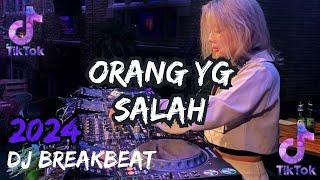 DJ ORANG YANG SALAH  (BREAKBEAT FULL BASS FYP TIKTOK 2024) [DJ SANJI RMX]