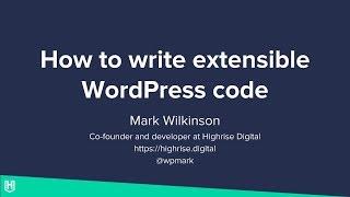 How to write extensible WordPress code