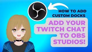 How to add your Twitch chat to OBS! Adding custom docks in OBS Studios!