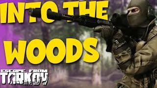 INTO THE WOODS | Escape from Tarkov Gameplay