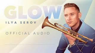 ILYA SEROV - GLOW (Official Audio)