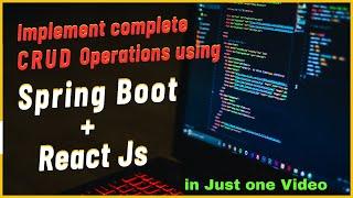 CRUD operations + React Js + Spring Boot | Build complete web application with Industry-Standard
