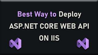 How to Publish & Deploy (C#) ASP .NET Core Web Api on IIS