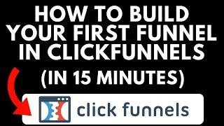 Click Funnels Tutorial - How To Build Your First Click Funnel (15 Minutes)