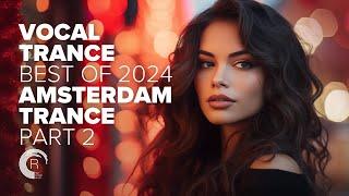 VOCAL TRANCE: BEST OF 2024 PART 2 - AMSTERDAM TRANCE [FULL ALBUM]