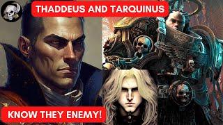 THADDEUS AND TARQUINUS: KNOW THY ENEMY