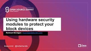 Using Hardware Security Modules to Protect your Block Devices - Reinhard Buendgen, IBM