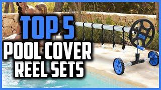 Top 5 Best Pool Cover Reel Sets in 2024 Reviews