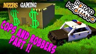 Scrap Mechanic - Cops and Robbers Part 1!