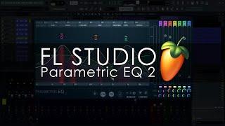 FL STUDIO | Parametric EQ 2 (Updated)