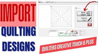 Import Quilting Designs into Quilter's Creative Touch 6 Plus - QCT 6+