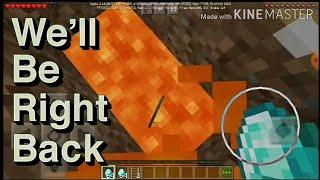 We'll Be Right Back|Minecraft