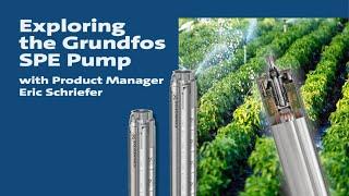 Exploring the Grundfos SPE Pump with Product Manager Eric Schriefer