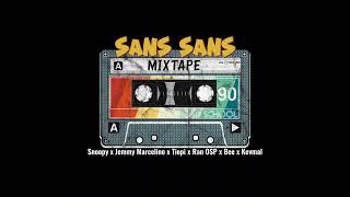 Snoopy x Jemmy Marcelino x Tiopi x Ran OSP x Bee x Kevmal - Sans Sans (Mixtape)