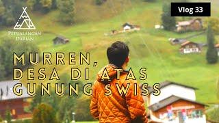 Swiss Ep 04 | HIKING DI ATAS GUNUNG MENUJU KE DESA INDAH MURREN DI SWISS #petualangandarian