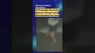 2 Pemandu Karaoke Diarak Warga Lalu Diceburkan ke Laut
