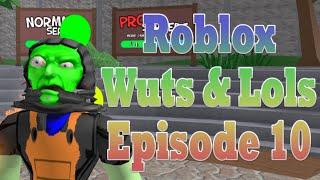 Roblox Wuts and Lols Episode 10