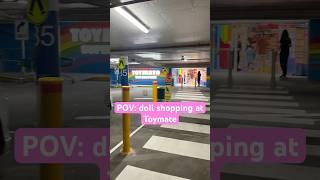 POV: Doll Shopping at Toymate #toymate #adultcollectible #rainbowhigh #shoppinghaul #shopwithme