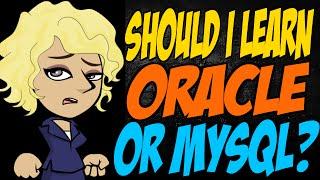 Should I Learn Oracle or MySQL?