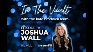 In The Vault with The Kate Broddick Team: EPISODE 17 - Joshua Wall