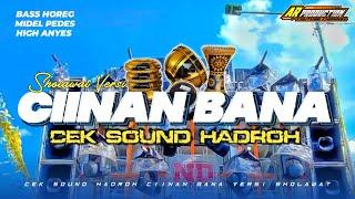 TERBARU ‼️ CEK SOUND HADROH • CIINAN BANA VERSI SHOLAWAT BASS HOREG // MIDEL PEDES // HIGH ANYES