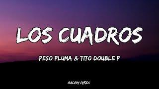 Peso Pluma & Tito Double P - Los Cuadros (LETRA)