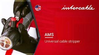 Application: AMS Universal cable stripper - INTERCABLE