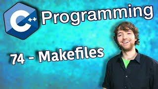 C++ Programming Tutorial 74 - Makefiles