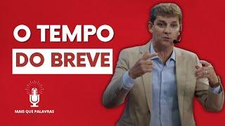 O TEMPO DO BREVE - Pr Marcelo Ferreira