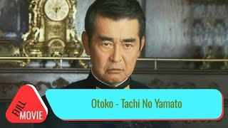 Otoko - Tachi No Yamato | Japanese Full Movie | Drama History War