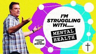 I'm Struggling with Mental Health | Cornerstone AZ | Pastor Linn Winters