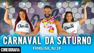 CARNAVAL DA SATURNO - FIDELISX, DJ 2F - Dan-Sa / Daniel Saboya (Coreografia)