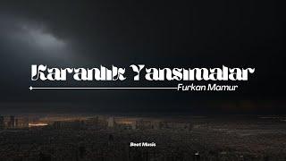 Karanlık Yansımalar - Prod. by Furkan Mamur