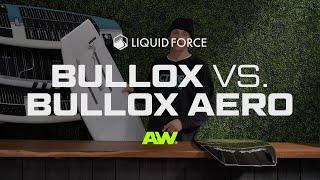 Liquid Force Bullox Vs. Bullox AERO – ActiveWake Tech Talk