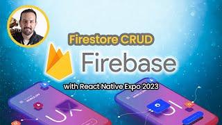 React Native CRUD with Firebase Firestore (Expo)