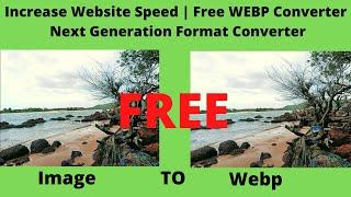 Increase website speed | Free WEBP Converter | Next Generation Format Converter - 2022 #youtube