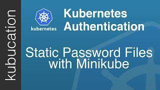 Kubernetes Authentication with Static Password File