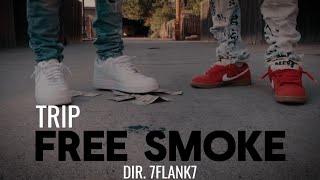 TRIP - Free Smoke (Official Music Video) || Dir. 7Flank7 ||